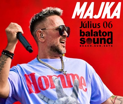 Balatoni program ajánló – Majka koncert Július 06 Balaton Sound